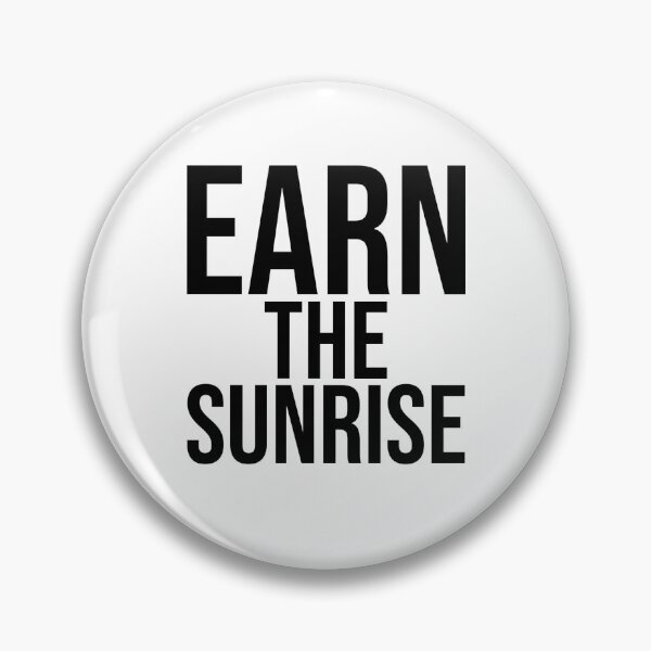 Item preview, Earn the Sunrise designed and sold by Nick Starn.