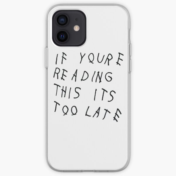 if youre reading this its too late iPhone Soft Case