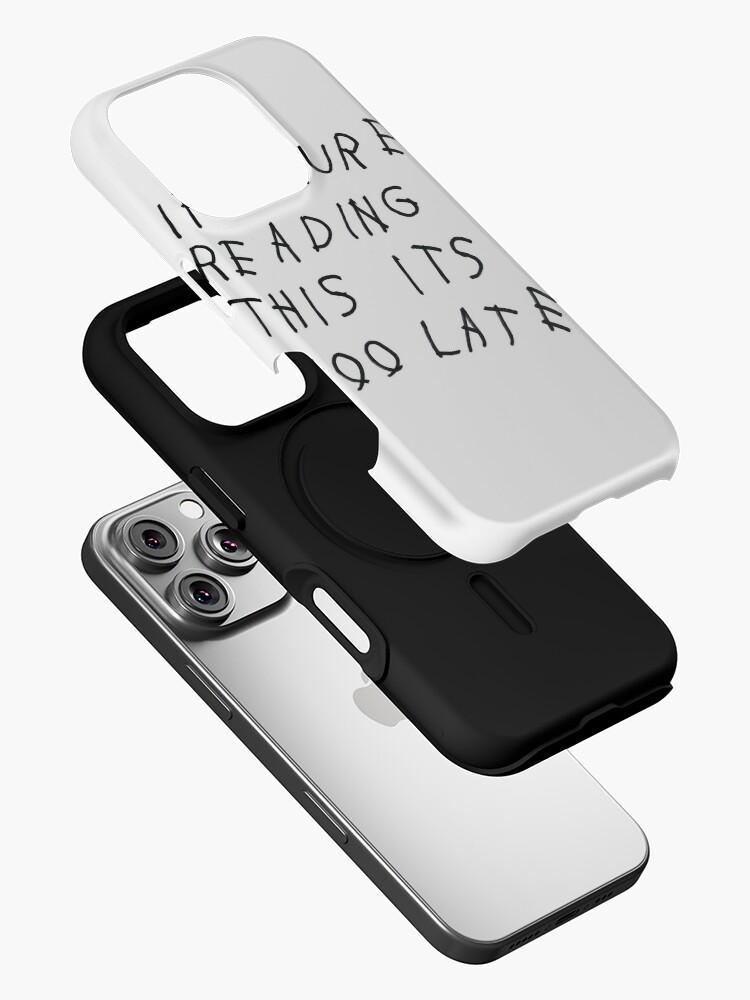 if youre reading this its too late iPhone Case