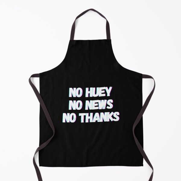 Item preview, No Huey No News No Thanks designed and sold by Water Flick.