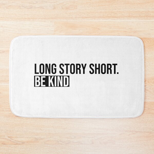 Item preview, Long story short. Be kind designed and sold by mikeldabbah.