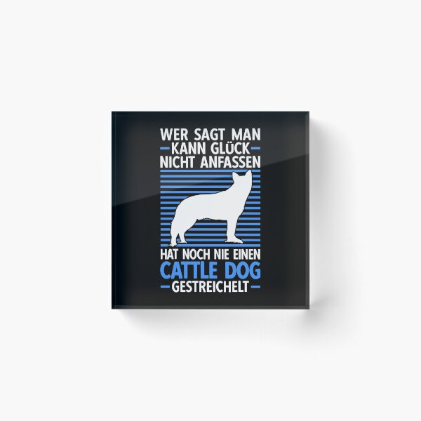 Artikelvorschau, Australian Cattle Dog streicheln Treibhund Spruch entworfen und verkauft von madgrfx.