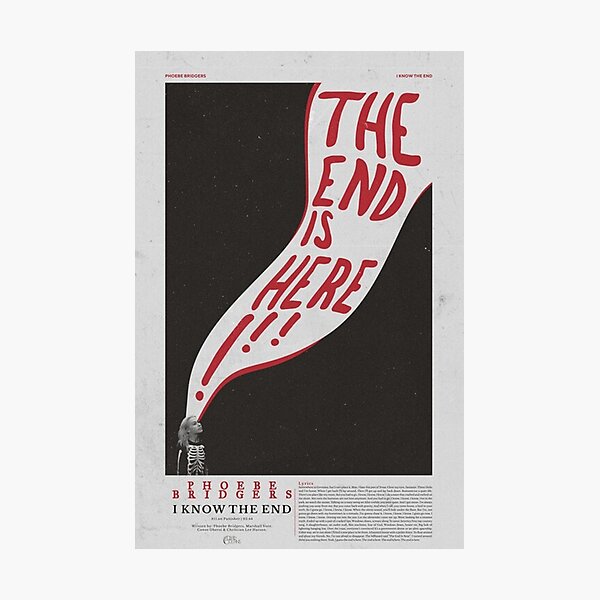 Phoebe I know The End Photographic Print
