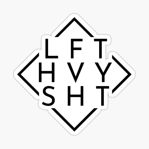 LFT HVY SHT Weightlifting T-Shirt Sticker