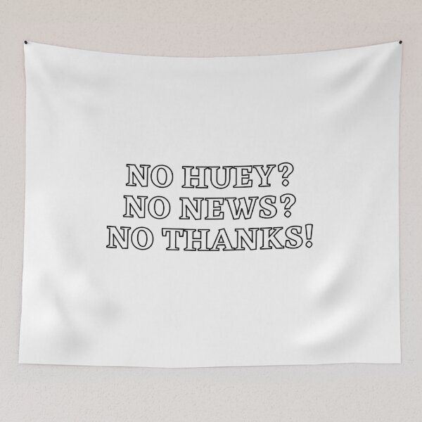 Item preview, No Huey No News No Thanks designed and sold by Water Flick.