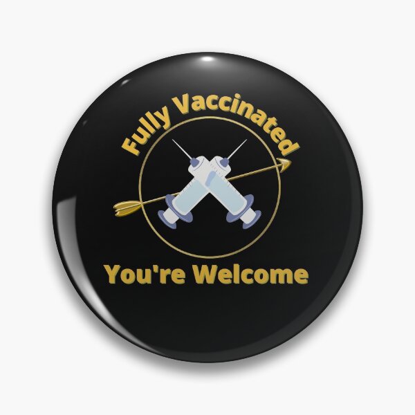 Item preview, Fully Vaccinated, You're Welcome designed and sold by Peter Stawicki.