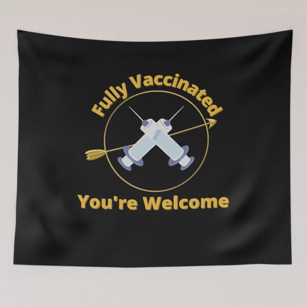 Item preview, Fully Vaccinated, You're Welcome designed and sold by Peter Stawicki.