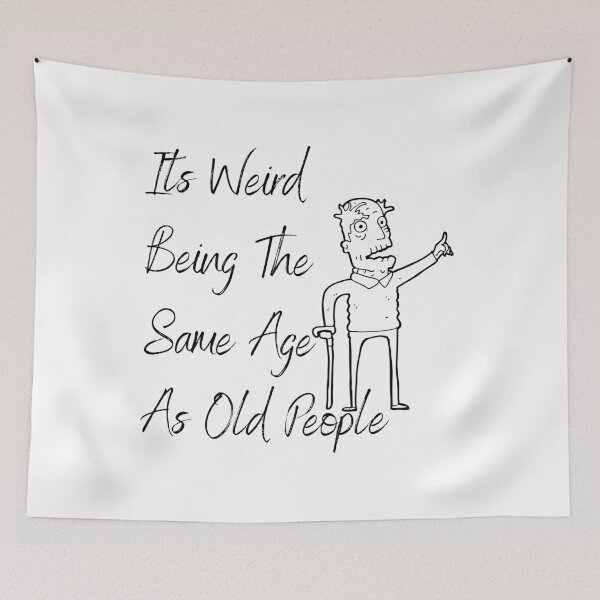 Item preview, Its Weird Being The Same Age As Old People designed and sold by besttwlife.