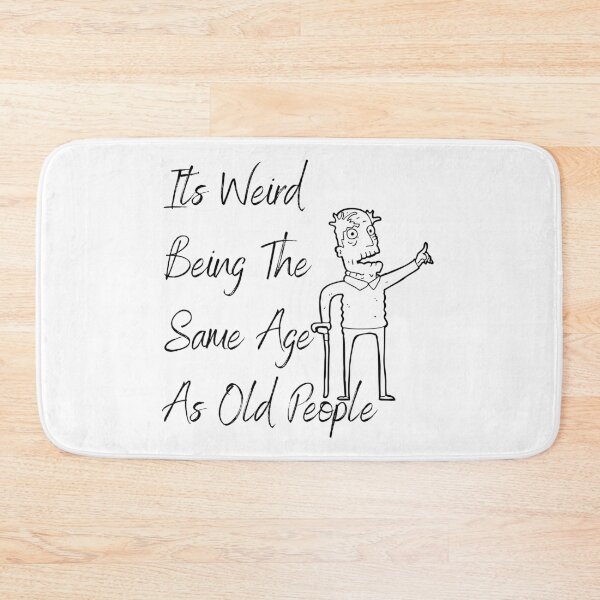 Item preview, Its Weird Being The Same Age As Old People designed and sold by besttwlife.