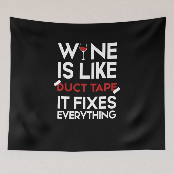 Aperçu de l'œuvre Wine Is Like Duct Tape It Fixes Everything créée et vendue par clickmostro.