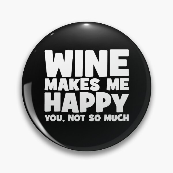Item preview, Wine Makes Me Happy You Not So Much   designed and sold by clickmostro.