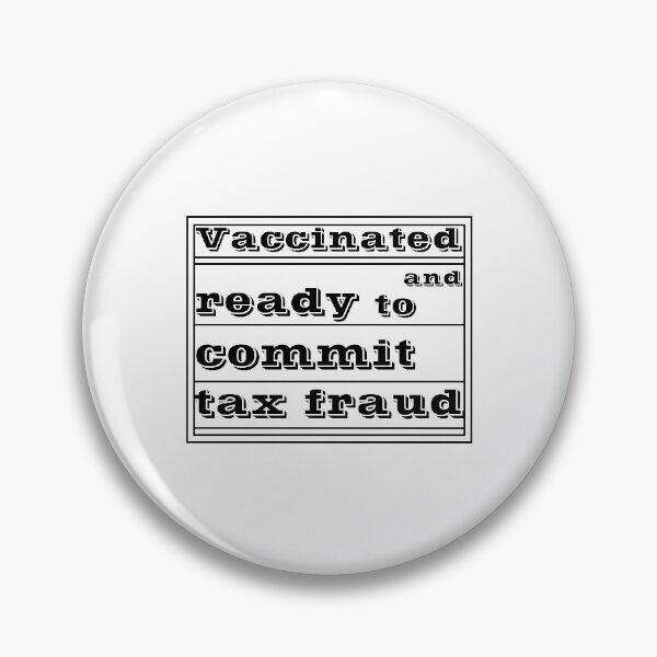Item preview,  Vaccinated And Ready To Commit Tax Fraud designed and sold by RJuliya.