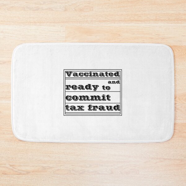 Item preview,  Vaccinated And Ready To Commit Tax Fraud designed and sold by RJuliya.