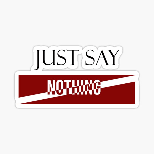 "Just Say Nothing New Trend" Sticker for Sale by Redbubble