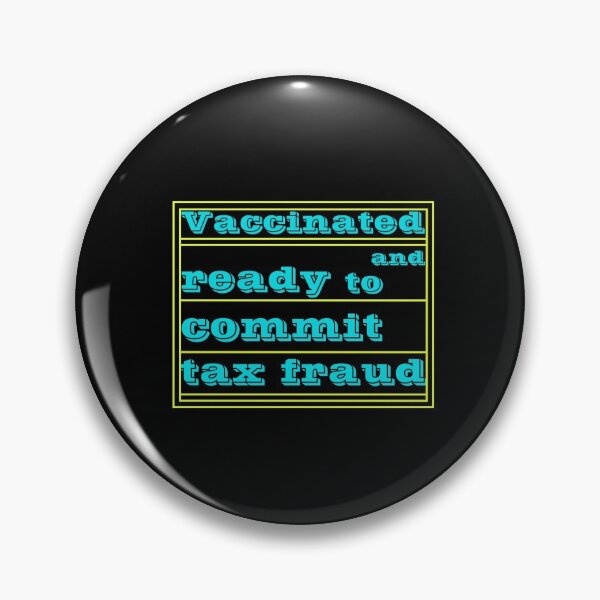 Item preview,  Vaccinated And Ready To Commit Tax Fraud designed and sold by RJuliya.