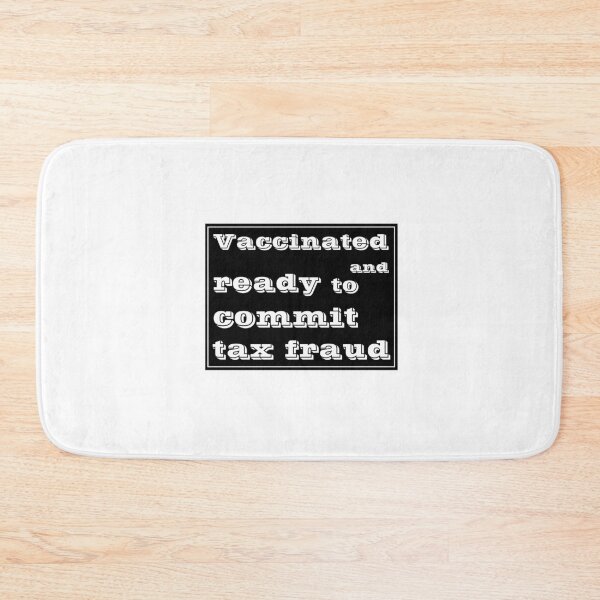 Item preview,  Vaccinated And Ready To Commit Tax Fraud designed and sold by RJuliya.
