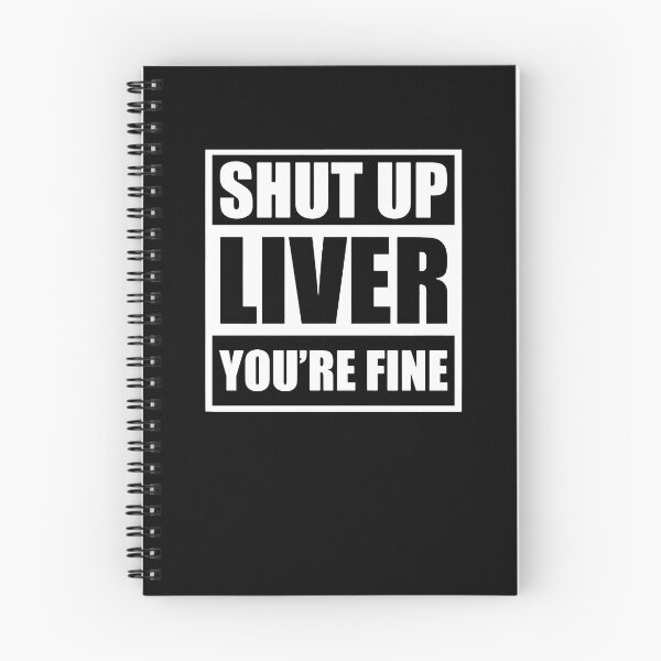 Item preview, Shut Up Liver You're Fine  designed and sold by clickmostro.