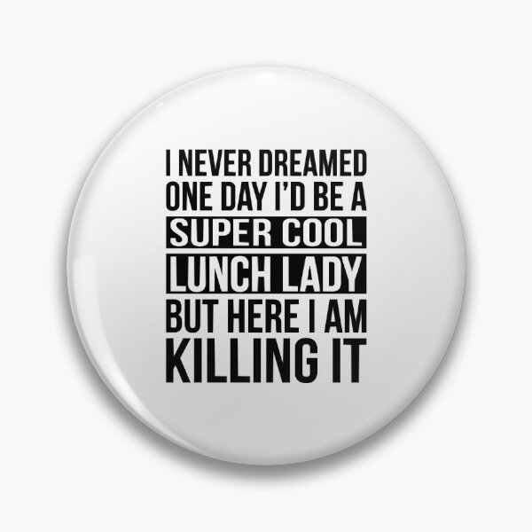 Item preview, Super Cool Lunch Lady - Here I Am Killing It  designed and sold by CharlieStrom.