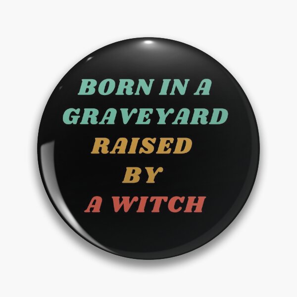 Item preview, Born In A Graveyard Raised By A Witch Funny Halloween designed and sold by mirzadesign.