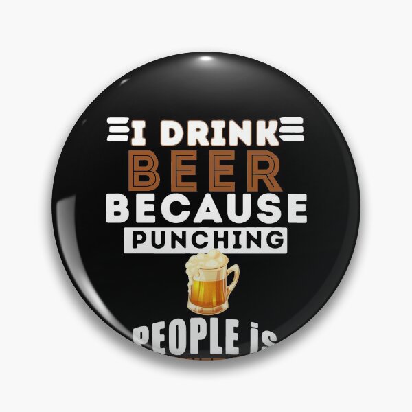 Item preview, I Drink Because Punching People Is Frowned Upon  designed and sold by clickmostro.