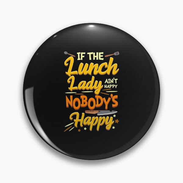 Item preview, If The Lunch Lady Ain&39;t Happy Nobody&39;s Happy Cafeteria Worker  designed and sold by CharlieStrom.