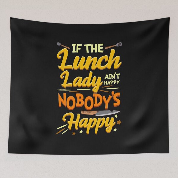 Item preview, If The Lunch Lady Ain&39;t Happy Nobody&39;s Happy Cafeteria Worker  designed and sold by CharlieStrom.