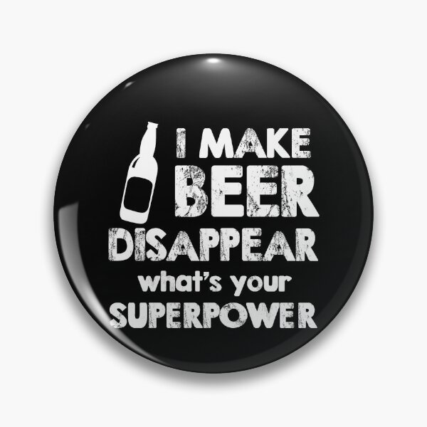 Item preview, I Make Beer Disappear, What's Your Superpower?  designed and sold by clickmostro.