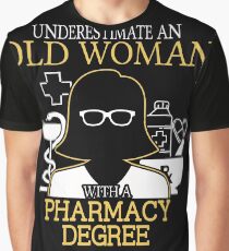 Never Underestimate An Old Woman With A Pharmacy Degree T-shirts Graphic T-Shirt