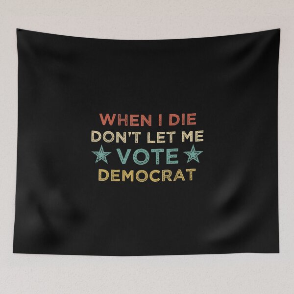 Item preview, When I Die Don't Let Me Vote Democrat Retro designed and sold by Joey Larkin.