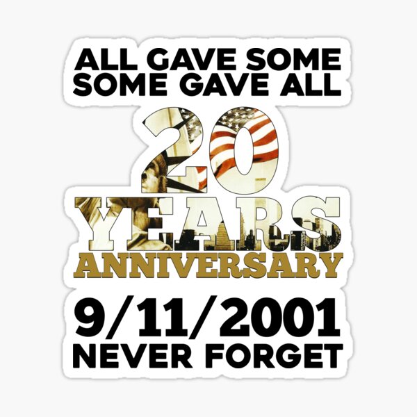 All gave some, some gave all. 20 years aniversary 9/11/2001 never forget Sticker