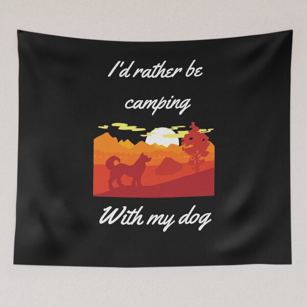 Item preview, I'd rather be camping with my dog, Dog Lovers, Campers, Hikers, Ramblers, Motor Home enthusiasts, Dog owners, nature lovers, outdoor enthusiasts designed and sold by allycat57.