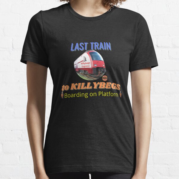 LAST TRAIN TO KILLYBEGS Boarding on Platforn Essential T-Shirt