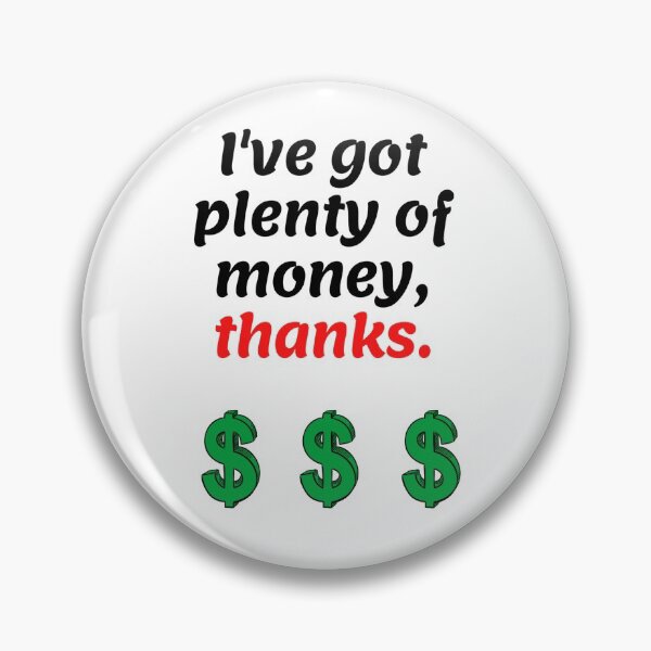 Item preview, I've got plenty of money, thanks. designed and sold by Tshirtpedia.