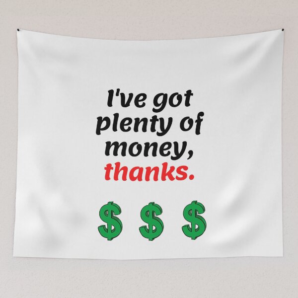 Item preview, I've got plenty of money, thanks. designed and sold by Tshirtpedia.