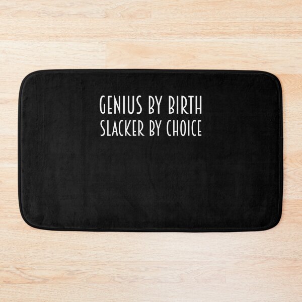 Item preview, Genius By Birth Slacker By Choice designed and sold by AmberSiraj.