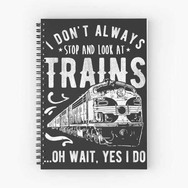 Item preview, I Dont Always Stop Look At Trains - Train designed and sold by GraysonNevinl.