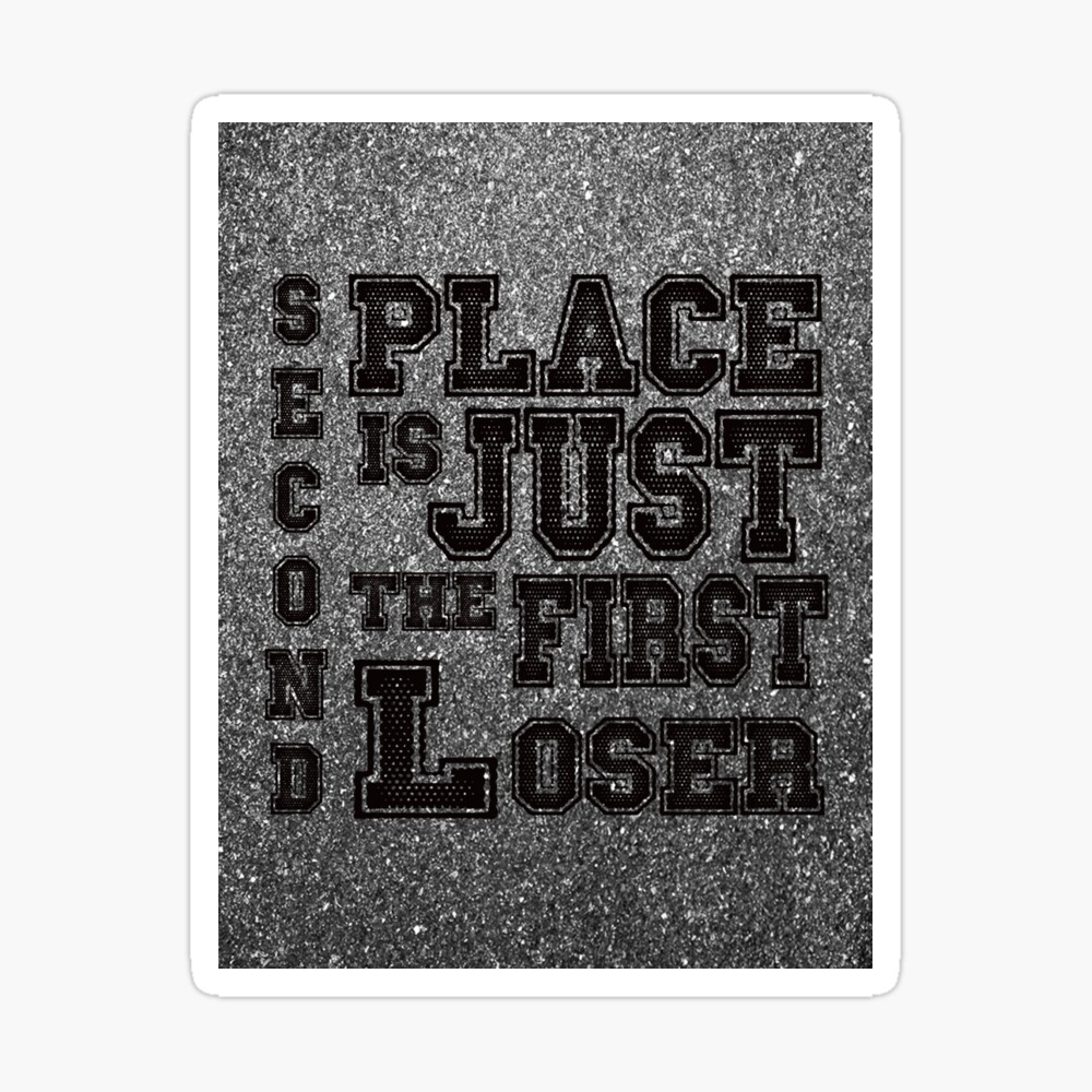 Second Place Is The First Loser Poster By Centrifugeco Redbubble