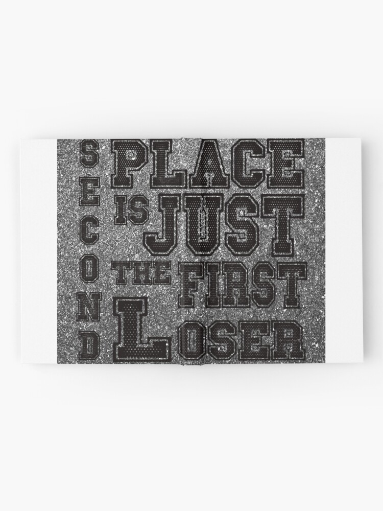 Second Place Is The First Loser Hardcover Journal By Centrifugeco Redbubble