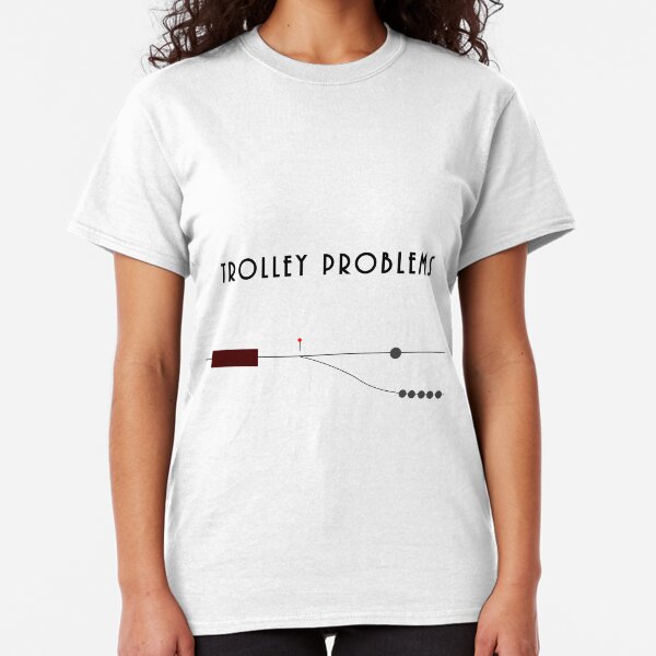 Trolley Problems Classic T-Shirt