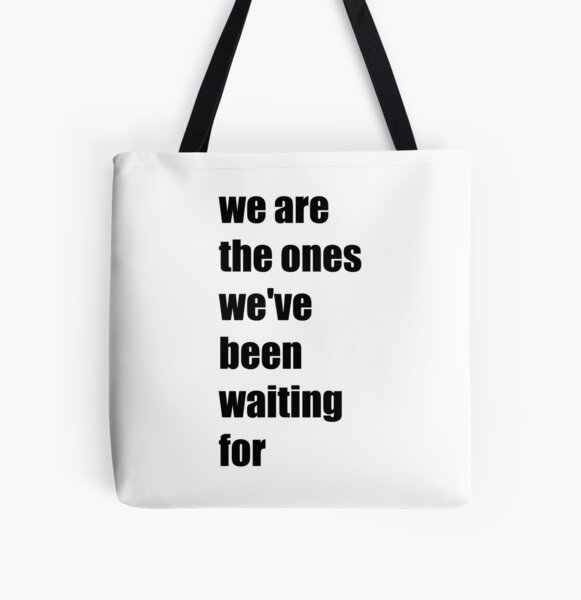 Item preview, We Are The Ones We've Been Waiting For designed and sold by Martini-Four.