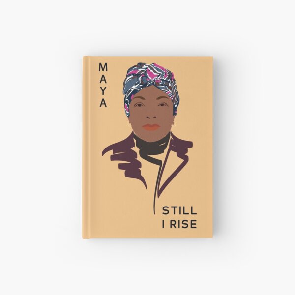 Maya Angelou Johnson quote Poster Still I Rise, Print, Portrait Feminist wall art Literary Poster Writer Gift Hardcover Journal