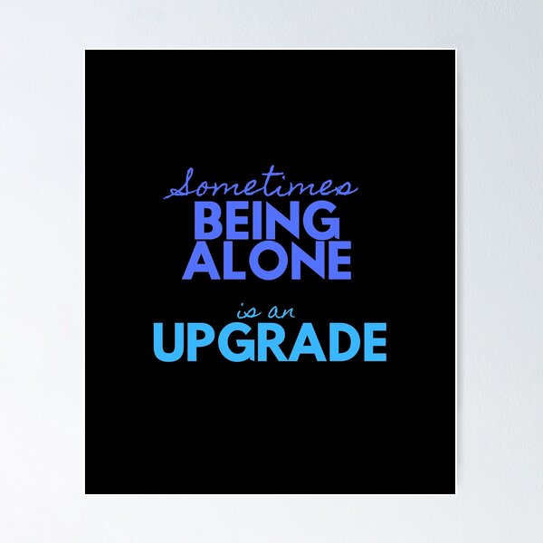Item preview, Sometimes Being Alone is an Upgrade designed and sold by MONLart.