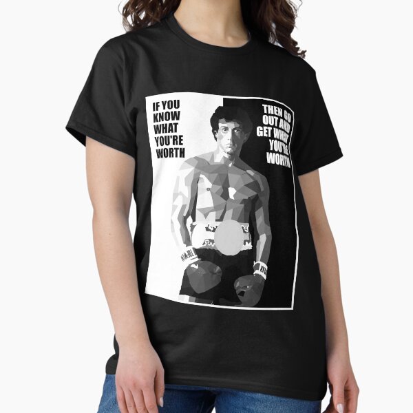 Motivational Inspirational Quote | If You Know What You're Worth Then Go Out And Get What You're Worth | Gym Workout Boxing Training Classic T-Shirt