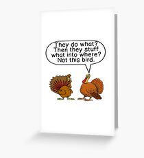 TURKEY: "THEY STUFF WHAT, INTO WHERE"? THANKSGIVING Greeting Card
