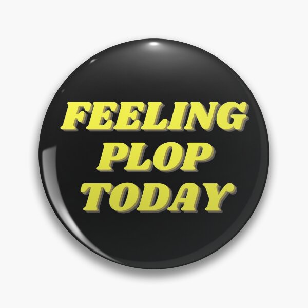 Item preview, FEELING PLOP TODAY designed and sold by TheRightHonMP.