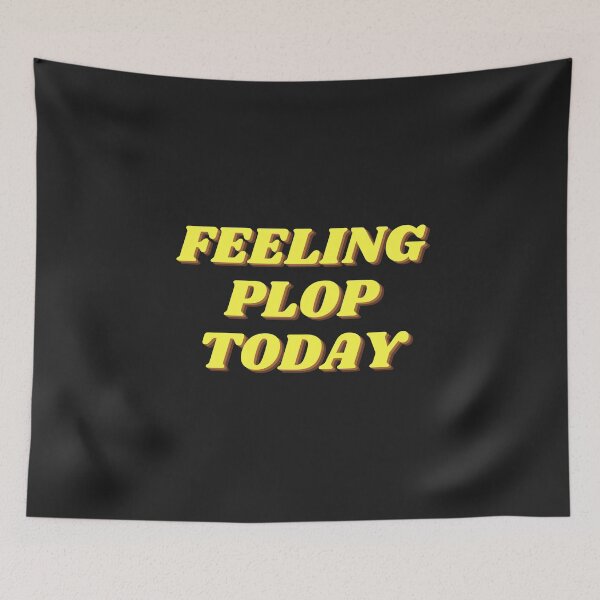 Item preview, FEELING PLOP TODAY designed and sold by TheRightHonMP.