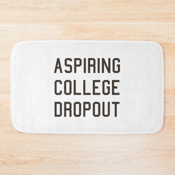 Item preview, Aspring College Dropout designed and sold by PaulinaS.