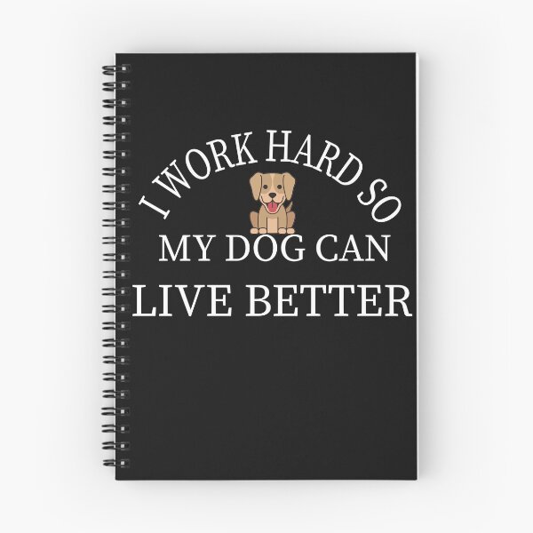 Item preview,  I work hard so my Dog can live better: Gift idea for Dogs lovers & siblings designed and sold by dorento07.