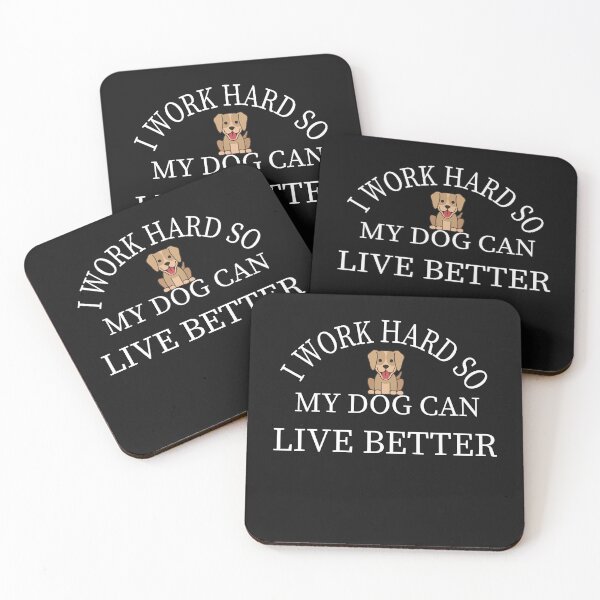 Item preview,  I work hard so my Dog can live better: Gift idea for Dogs lovers & siblings designed and sold by dorento07.