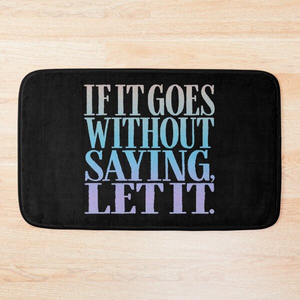 Item preview, If it goes without saying, let it. v.1 designed and sold by x1brett.